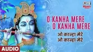 Oh Kanha Mere Oh Kanha Mere